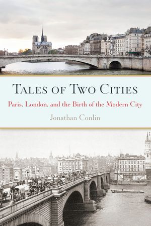 Tales of Two Cities: Paris, London and the Birth of the Modern City image number 0
