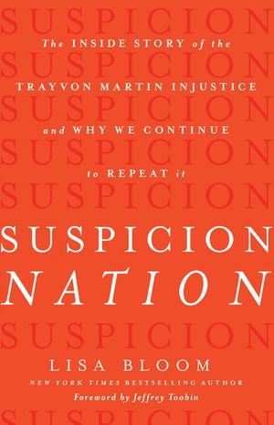 Suspicion Nation: The Inside Story of the Trayvon Martin Injustice and Why We Continue to Repeat It image number 0