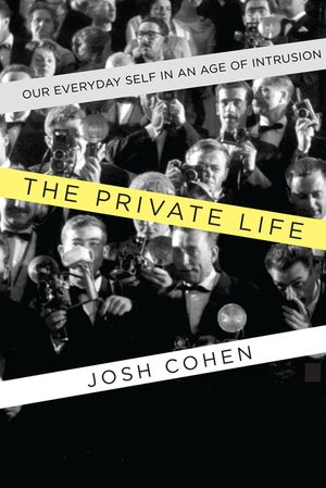 The Private Life: Our Everyday Self in an Age of Intrusion image number 0