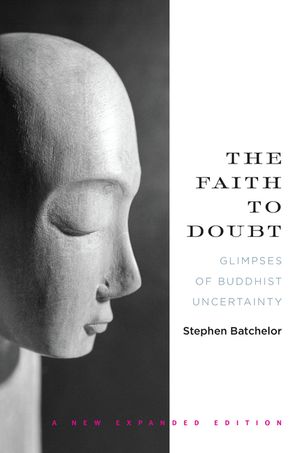 The Faith to Doubt: Glimpses of Buddhist Uncertainty image number 0