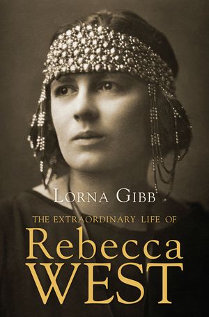The Extraordinary Life of Rebecca West: A Biography image number 0