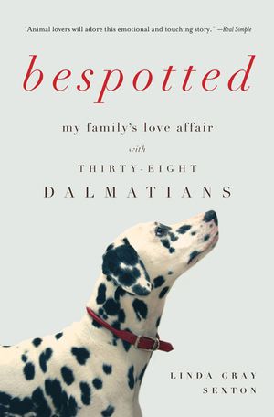 Bespotted: My Family's Love Affair with Thirty-Eight Dalmatians image number 0