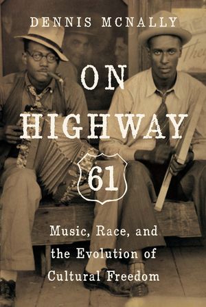 On Highway 61: Music, Race, and the Evolution of Cultural Freedom image number 0