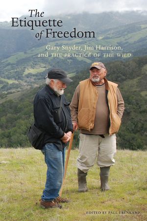The Etiquette of Freedom: Gary Snyder, Jim Harrison, and the Practice of the Wild image number 0