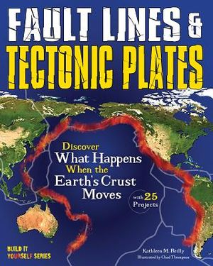 Fault Lines & Tectonic Plates: Discover What Happens When the Earth's Crust Moves with 25 Projects image number 0