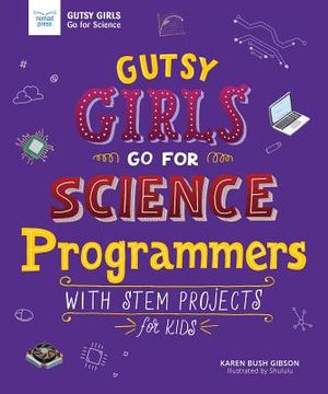 Gutsy Girls Go for Science: Programmers: With STEM Projects for Kids image number 0