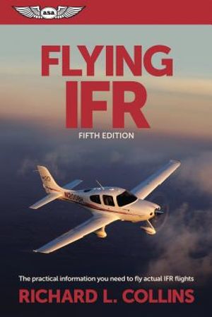 Flying Ifr: The Practical Information You Need to Fly Actual Ifr Flights image number 0
