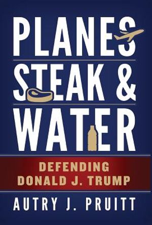 Planes, Steak & Water: Defending Donald J. Trump image number 0