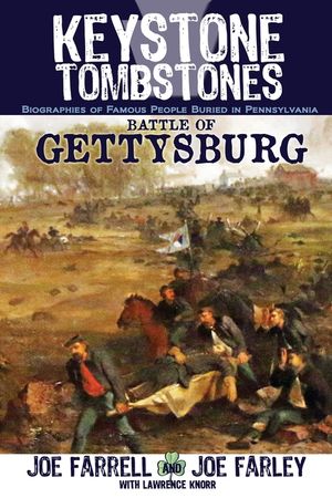 Keystone Tombstones Battle of Gettysburg: Biographies of Famous People Buried in Pennsylvania image number 0
