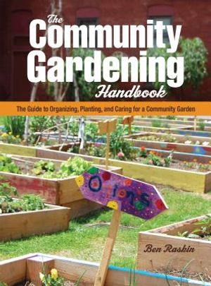 The Community Gardening Handbook: The Guide to Organizing, Planting, and Caring for a Community Garden image number 0