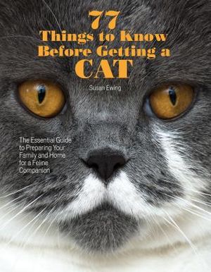 77 Things to Know Before Getting a Cat: The Essential Guide to Preparing Your Family and Home for a Feline Companion image number 0