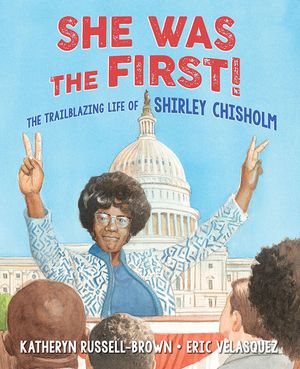 She Was the First!: The Trailblazing Life of Shirley Chisholm image number 0