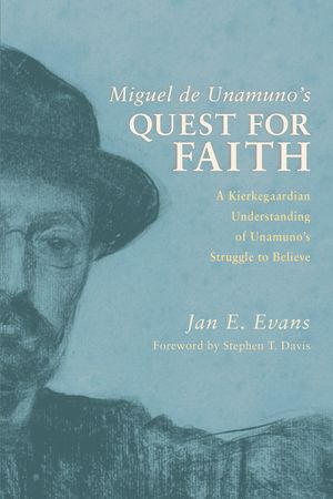 Miguel de Unamuno's Quest for Faith: A Kierkegaardian Understanding of Unamuno's Struggle to Believe image number 0