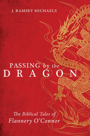 Passing by the Dragon: The Biblical Tales of Flannery O'Connor image number 0
