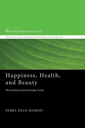 Happiness, Health, and Beauty : The Christian Life in Everyday Terms image number 0
