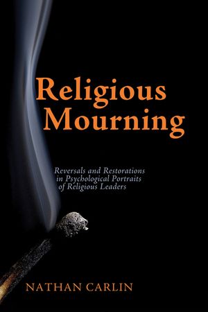 Religious Mourning: Reversals and Restorations in Psychological Portraits of Religious Leaders image number 0