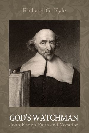 God's Watchman: John Knox's Faith and Vocation image number 0