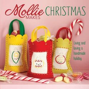 Mollie Makes Christmas: Living and Loving a Handmade Holiday image number 0