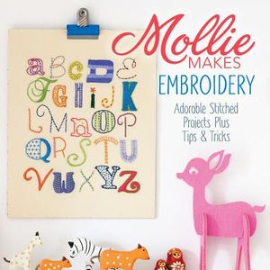 Mollie Makes Embroidery: Adorable Stitched Projects Plus Tips & Tricks image number 0