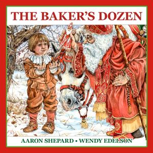 The Baker's Dozen: A Saint Nicholas Tale, with Bonus Cookie Recipe and Pattern for St. Nicholas Christmas Cookies (15th Anniversary Edition) image number 0