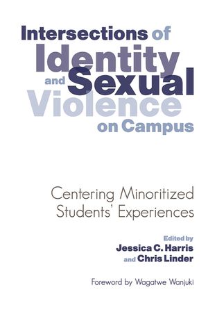 Intersections of Identity and Sexual Violence on Campus: Centering Minoritized Students' Experiences image number 0