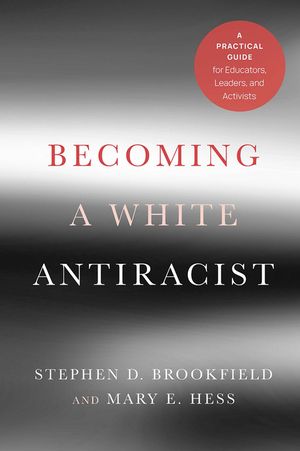 Becoming a White Antiracist: A Practical Guide for Educators, Leaders, and Activists image number 0