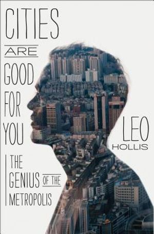 Cities Are Good for You: The Genius of the Metropolis image number 0