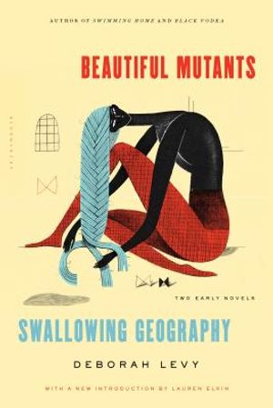 Beautiful Mutants and Swallowing Geography: Two Early Novels image number 0