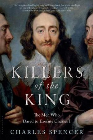 Killers of the King: The Men Who Dared to Execute Charles I image number 0