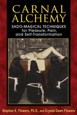 Carnal Alchemy: Sado-Magical Techniques for Pleasure, Pain, and Self-Transformation image number 0