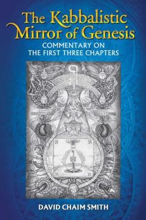 The Kabbalistic Mirror of Genesis: Commentary on the First Three Chapters image number 0