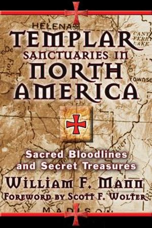 Templar Sanctuaries in North America: Sacred Bloodlines and Secret Treasures image number 0