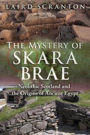 The Mystery of Skara Brae: Neolithic Scotland and the Origins of Ancient Egypt image number 0