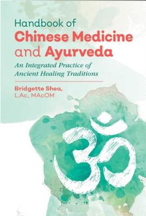 Handbook of Chinese Medicine and Ayurveda: An Integrated Practice of Ancient Healing Traditions image number 0