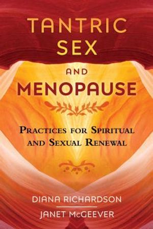Tantric Sex and Menopause: Practices for Spiritual and Sexual Renewal image number 0