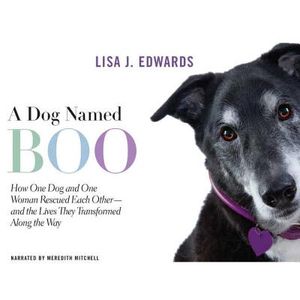A Dog Named Boo: How One Dog and One Woman Rescued Each Other--And the Lives They Transformed Along the Way image number 0