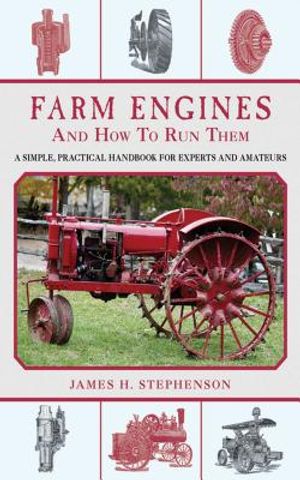 Farm Engines and How to Run Them: A Simple, Practical Handbook for Experts and Amateurs image number 0