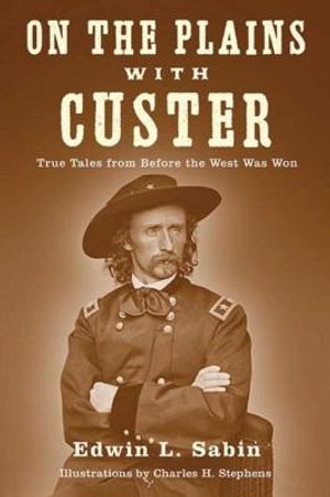 On the Plains with Custer: True Tales from Before the West Was Won image number 0