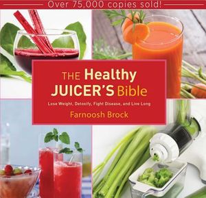 The Healthy Juicer's Bible: Lose Weight, Detoxify, Fight Disease, and Live Long image number 0