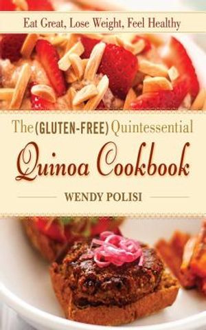 The Gluten-Free Quintessential Quinoa Cookbook: Eat Great, Lose Weight, Feel Healthy image number 0