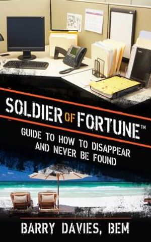 Soldier of Fortune Guide to How to Disappear and Never Be Found image number 0