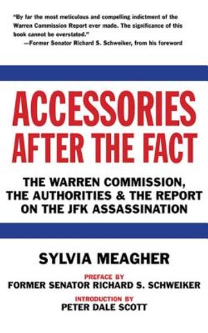 Accessories After the Fact: The Warren Commission, the Authorities & the Report on the JFK Assassination image number 0