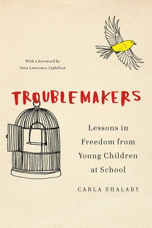 Troublemakers: Lessons in Freedom from Young Children at School image number 0