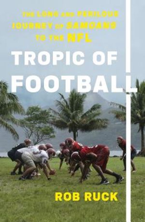 Tropic of Football: The Long and Perilous Journey of Samoans to the NFL image number 0