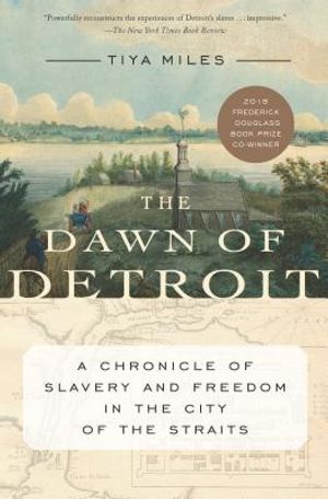 The Dawn of Detroit: A Chronicle of Slavery and Freedom in the City of the Straits image number 0