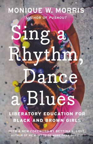 Sing a Rhythm, Dance a Blues: Education for the Liberation of Black and Brown Girls image number 0