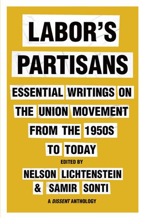 Labor's Partisans: Essential Writings on the Union Movement from the 1950s to Today image number 0