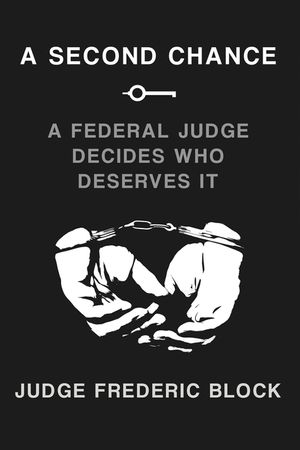 A Second Chance: A Federal Judge Decides Who Deserves It image number 0