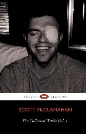 The Collected Works of Scott McClanahan Vol. 1 image number 0