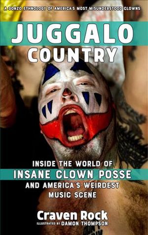 Juggalo Country: Inside the World of Insane Clown Posse and America's Weirdest Music Scene image number 0